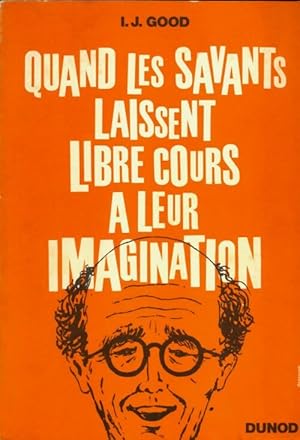 Seller image for Quand les savants laissent libre cours ? leur imagination - I.J Good for sale by Book Hmisphres