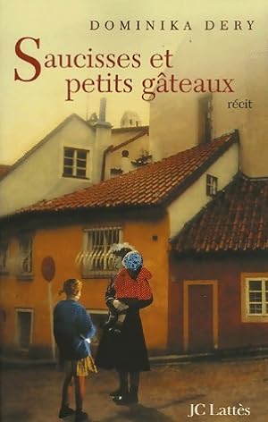 Seller image for Saucisses et petits g?teaux - Dominika Dery for sale by Book Hmisphres