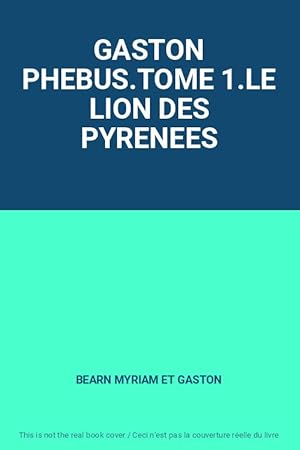 Bild des Verkufers fr GASTON PHEBUS.TOME 1.LE LION DES PYRENEES zum Verkauf von Ammareal