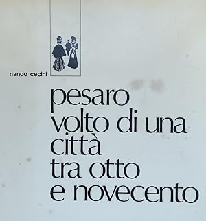 PESARO: IL VOLTO DI UNA CITTA' TRA OTTO E NOVECENTO