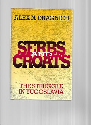 SERBS AND CROATS: The Struggle In Yugoslavia.