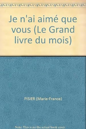 Seller image for Je n'ai aim que vous (Le Grand livre du mois) for sale by Ammareal