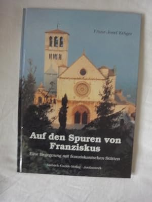 Imagen del vendedor de Auf Den Spuren Von Franziskus. Eine Begegnung Mit Franziskanischen Sttten. a la venta por Malota