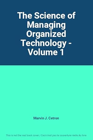 Seller image for The Science of Managing Organized Technology - Volume 1 for sale by Ammareal