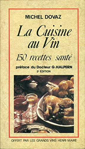 Bild des Verkufers fr La cuisine au Vin. 150 recettes sant prface du Docteur G. Halpern zum Verkauf von Ammareal