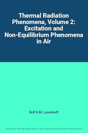 Image du vendeur pour Thermal Radiation Phenomena, Volume 2: Excitation and Non-Equilibrium Phenomena in Air mis en vente par Ammareal