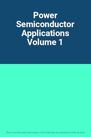 Bild des Verkufers fr Power Semiconductor Applications Volume 1 zum Verkauf von Ammareal