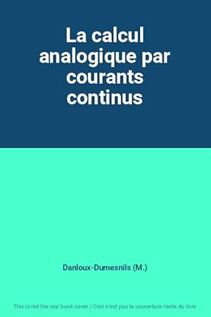 Bild des Verkufers fr La calcul analogique par courants continus zum Verkauf von Ammareal