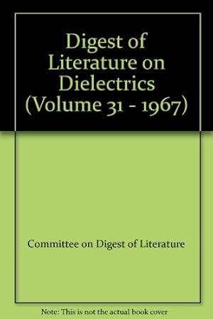 Bild des Verkufers fr Digest of Literature on Dielectrics (Volume 31 - 1967) zum Verkauf von Ammareal