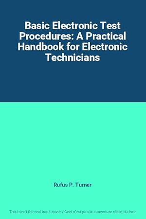 Bild des Verkufers fr Basic Electronic Test Procedures: A Practical Handbook for Electronic Technicians zum Verkauf von Ammareal