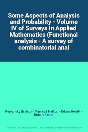 Image du vendeur pour Some Aspects of Analysis and Probability - Volume IV of Surveys in Applied Mathematics (Functional analysis - A survey of combinatorial anal mis en vente par Ammareal