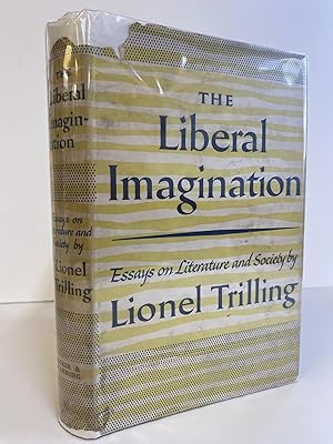 THE LIBERAL IMAGINATION: ESSAYS ON LITERATURE AND SOCIETY