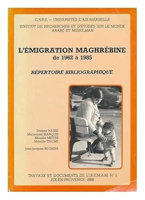 Image du vendeur pour L'Emigration maghrebine de 1962 a 1985 : repertoire bibliographique / Simone Nasse . [et al.] ; traitement informatique, Jean-Jacques Regnie mis en vente par Ammareal