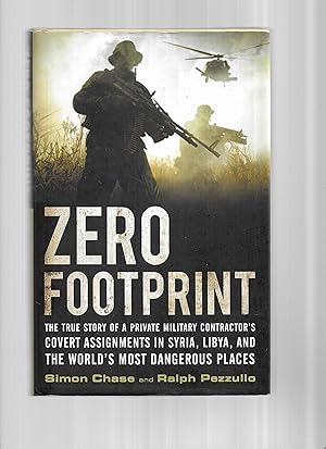 Immagine del venditore per ZERO FOOTPRINT: The True Story Of A Private Military Contractor's Covert Assignments In Syria, Libya, And The World's Most Dangerous Places venduto da Chris Fessler, Bookseller