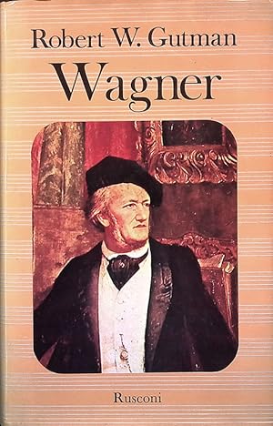 Wagner. L'uomo, il pensierio, la musica