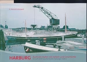 Bild des Verkufers fr Harburg - Auch ein Hafen mit Arbeit und Geschichte - Versuch einer Geschichte des Harburger Hafens zum Verkauf von Buchhandlung Lutz Heimhalt