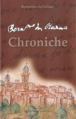 Chroniche. "Biografie" di cappuccini delle Marche nel primo secolo della riforma
