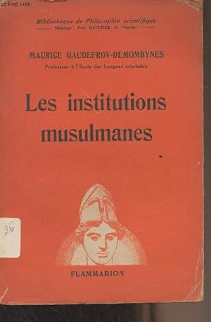 Bild des Verkufers fr Les institutions musulmanes - "Bibliothque de Philosophie scientifique" zum Verkauf von Le-Livre