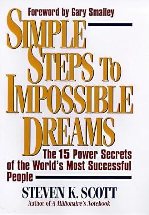 Immagine del venditore per Simple Steps to Impossible Dreams: The 15 Power Secrets of the World's Most Successful People venduto da Reliant Bookstore