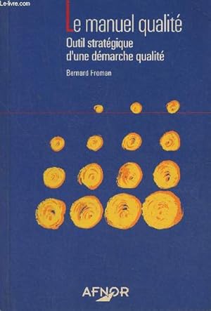 Imagen del vendedor de Le manuel qualit- Outil stratgique d'une dmarche qualit a la venta por Le-Livre