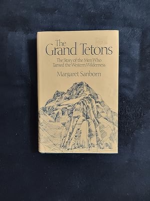 Immagine del venditore per THE GRAND TETONS: THE STORY OF THE MEN WHO TAMED THE WESTERN WILDERNESS venduto da JB's Book Vault