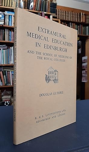 Extramural Medical Education in Edinburgh and the School of Medicine of the Royal Colleges