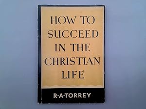 Seller image for How To Succeed In The Christian Life for sale by Goldstone Rare Books