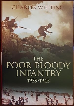Seller image for The Poor Bloody Infantry 1939 - 1945 for sale by Hanselled Books
