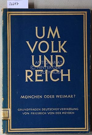 Imagen del vendedor de Um Volk und Reich. Mnchen oder Weimar? Grundfragen deutscher Verfassung. a la venta por Antiquariat hinter der Stadtmauer