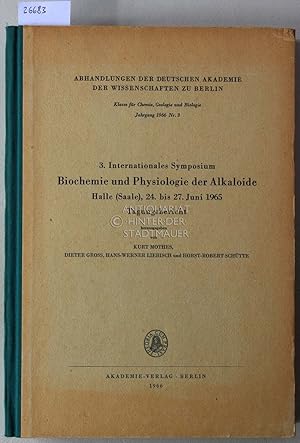 Seller image for 3. Internationales Symposium Biochemie und Physiologie der Alkaloide, Halle (Saale), 24. bis 27. Juni 1965. Tagungsbericht. [= Abhandlungen der Deutschen Akademie der Wissenschaft zu Berlin, Jg. 1966 Nr. 3] for sale by Antiquariat hinter der Stadtmauer