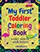 Image du vendeur pour My First Toddler Coloring Book: Amazing Book with Numbers, Letters and Animals! (Kids coloring activity book) [Soft Cover ] mis en vente par booksXpress