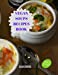Bild des Verkufers fr Vegan Soups Recipes Book, Delicious Winter Warming Vegan Soup Recipes to Soothe Your Soul [Soft Cover ] zum Verkauf von booksXpress