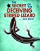 Immagine del venditore per The Secret of the Deceiving Striped Lizard. and More! (Animal Secrets Revealed!) [No Binding ] venduto da booksXpress