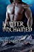 Seller image for Hunter Unchained (Tarron Hunters) (Volume 3) [Soft Cover ] for sale by booksXpress