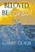 Seller image for Beloved, Be Loved! [Hardcover ] for sale by booksXpress