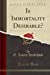 Seller image for Is Immortality Desirable? (Classic Reprint) [Soft Cover ] for sale by booksXpress