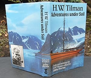 Seller image for Adventures Under Sail. Selected Writings Of H. W. Tilman -- 1984 HARDCOVER for sale by JP MOUNTAIN BOOKS