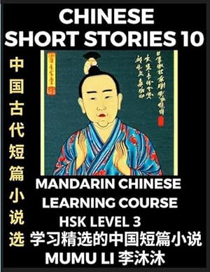 Immagine del venditore per Chinese Short Stories (Part 10) - Mandarin Chinese Learning Course (HSK Level 3), Self-learn Chinese Language, Culture, Myths & Legends, Easy Lessons for Beginners, Simplified Characters, Words, Idioms, Essays, Vocabulary English, Pinyin (Paperback) venduto da Grand Eagle Retail