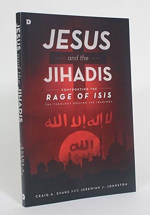 Seller image for Jesus and the Jihadis: Confronting the Rage of Isis: The Theology Driving the Ideology for sale by Minotavros Books,    ABAC    ILAB