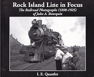 Rock Island Line in focus : the railroad photographs (1898-1925) of Jules A. Bourquin