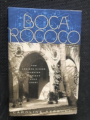 Bild des Verkufers fr Boca Rococo; How Addison Mizner Invented Florida's Gold Coast zum Verkauf von Cragsmoor Books