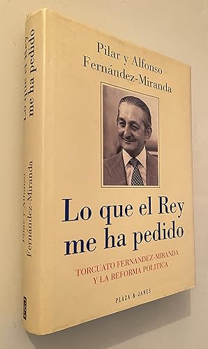 Imagen del vendedor de Lo que el Rey me ha pedido. Torcuato Fernndez-Miranda y la reforma poltica a la venta por Nk Libros