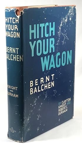 Hitch Your Wagon: The Story of Bernt Balchen