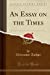 Seller image for An Essay on the Times (Classic Reprint) [Soft Cover ] for sale by booksXpress