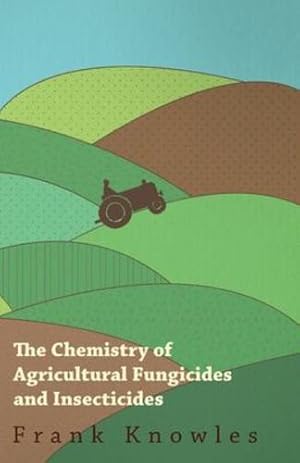 Seller image for The Chemistry of Agricultural Fungicides and Insecticides [Soft Cover ] for sale by booksXpress