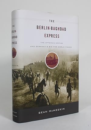 Seller image for The Berlin-Baghdad Express: The Ottoman Empire and Germany's Bid for World Power for sale by Minotavros Books,    ABAC    ILAB