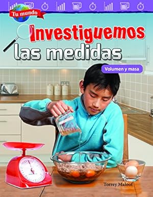 Imagen del vendedor de Tu mundo: Investiguemos las medidas: Volumen y masa (Your World: Investigating Measurement: Volume and Mass) (Spanish Version) (Tu mundo/ Your World: Mathematics Readers) (Spanish Edition) by Torrey Maloof [Perfect Paperback ] a la venta por booksXpress