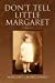 Seller image for Don't Tell Little Margaret [Soft Cover ] for sale by booksXpress