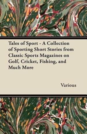 Image du vendeur pour Tales of Sport - A Collection of Sporting Short Stories from Classic Sports Magazines on Golf, Cricket, Fishing, and Much More [Soft Cover ] mis en vente par booksXpress