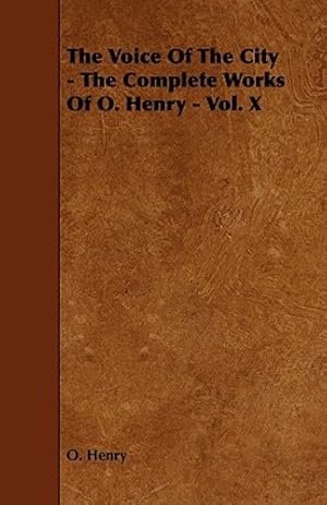 Immagine del venditore per The Voice of the City - The Complete Works of O. Henry - Vol. X [Soft Cover ] venduto da booksXpress